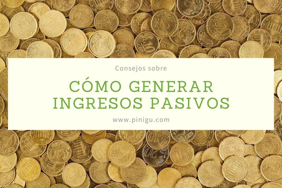 Cómo generar ingresos pasivos. Estrategias