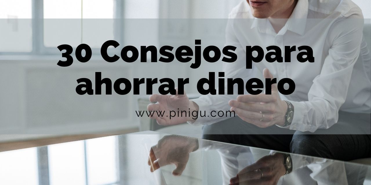 30 trucos para ahorrar dinero | Pinigu