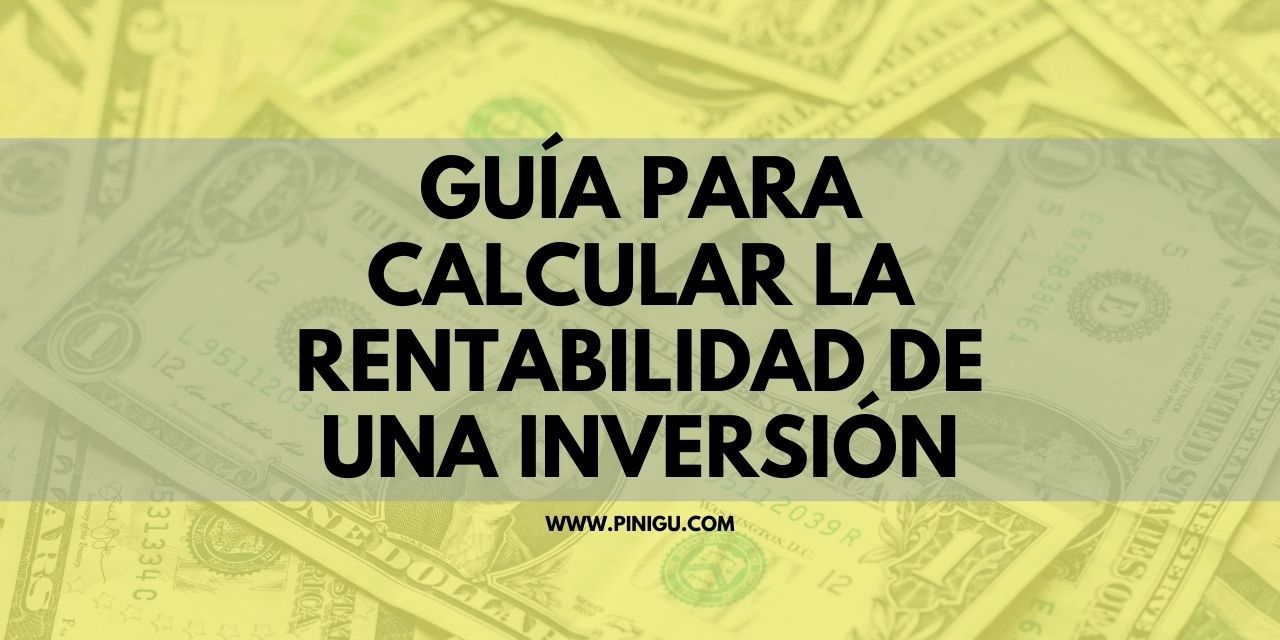 Meta Pinigu ¿Cómo calcular la rentabilidad anualizada de una inversión? | Pinigu